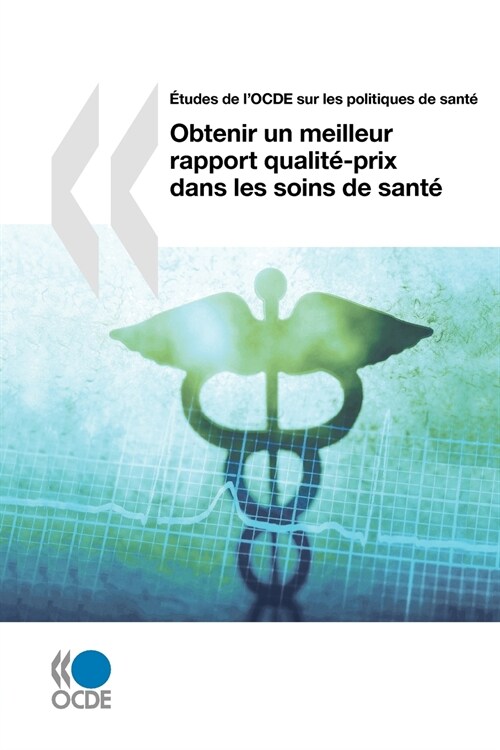 Etudes de LOcde Sur Les Politiques de Sante Obtenir Un Meilleur Rapport Qualite-Prix Dans Les Soins de Sante (Paperback)