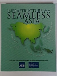 Infrastructure for a Seamless Asia (Paperback)