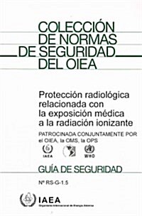 Proteccion radiologica relacionada con la exposicion medica a la radiacion ionizante (Paperback)