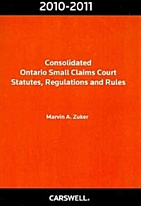 Consolidated Ontario Small Claims Court Statutes, Regulations and Rules 2010-2011 (Paperback)