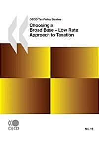 Choosing a Broad Base - Low Rate Approach to Taxation: OECD Tax Policy Studies (Paperback)