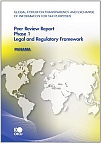 Global Forum on Transparency and Exchange of Information for Tax Purposes Peer Reviews: Panama 2010: Phase 1 (Paperback)