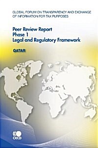 Global Forum on Transparency and Exchange of Information for Tax Purposes Peer Reviews: Qatar 2010: Phase 1 (Paperback)