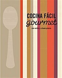 Cocina facil Gourmet / Easy Gourmet (Hardcover)