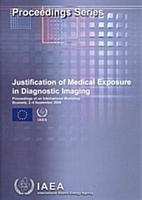 Justification of Medical Exposure in Diagnostic Imaging (Paperback, 1st)