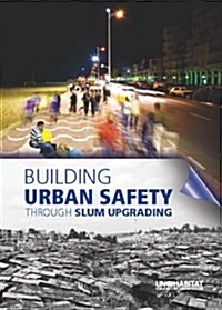 Building Urban Safety Through Slum Upgrading (Paperback)