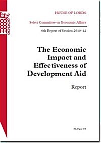 The Economic Impact and Effectiveness of Development Aid: House of Lords Paper 278 Session 2010-12 (Paperback)