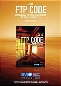 FTP Code : International Code for Application of Fire Test Procedures, 2010 (Paperback, 2012 ed)