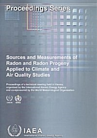 Sources and Measurements of Radon and Radon Progeny Applied to Climate and Air Quality Studies (Paperback)