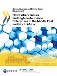 New Entrepreneurs and High Performance Enterprises in the Middle East and North Africa (Paperback)