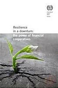Resilience in a Downturn: The Power of Financial Cooperatives (Paperback)