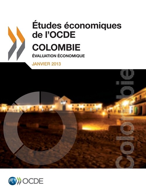 Etudes Economiques de LOcde: Colombie 2013: Evaluation Economique (Paperback)