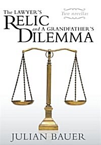 The Lawyers Relic and a Grandfathers Dilemma (Hardcover)