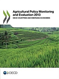Agricultural Policy Monitoring and Evaluation 2013: OECD Countries and Emerging Economies (Paperback)
