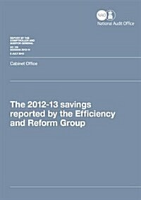 The 2012-2013 Savings Reported by the Efficiency and Reform Group (Paperback)