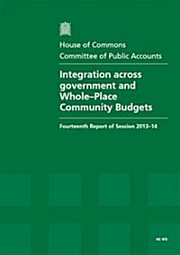 Integration Across Government and Whole-place Community Budgets (Paperback)