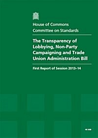 The Transparency of Lobbying, Non-Party Campaigning and Trade Union Administration (Paperback)