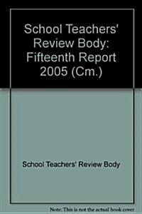 School Teachers Review Body Fifteenth Report 2005 (Paperback)