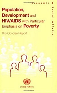 Population, Development And HIV/Aids With Particular Emphasis on Poverty: the Concise Report (Paperback)