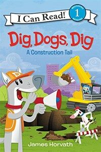 Dig, Dogs, Dig: A Construction Tail (Paperback)