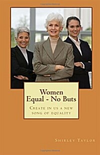 Women Equal - No Buts: Create in Us a New Song of Equality (Paperback)