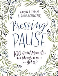 Pressing Pause: 100 Quiet Moments for Moms to Meet with Jesus (Hardcover)