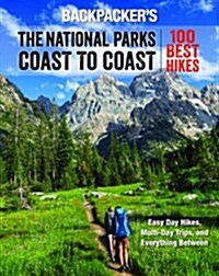 Backpacker the National Parks Coast to Coast: 100 Best Hikes (Paperback)