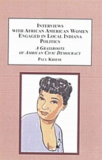 Interviews With African American Women Engaged in Local Indiana Politics (Hardcover)