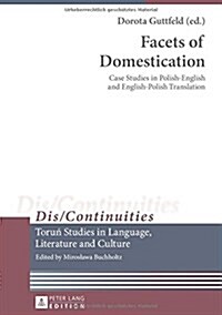 Facets of Domestication: Case Studies in Polish-English and English-Polish Translation (Hardcover)