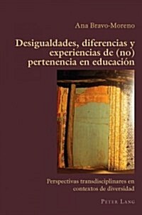 Desigualdades, diferencias y experiencias de (no) pertenencia en educaci?: Perspectivas transdisciplinares en contextos de diversidad (Paperback)