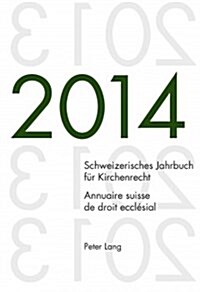 Schweizerisches Jahrbuch Fuer Kirchenrecht. Bd. 19 (2014) / Annuaire Suisse de Droit Eccl?ial. Vol. 19 (2014): Herausgegeben Im Auftrag Der Schweizer (Paperback)