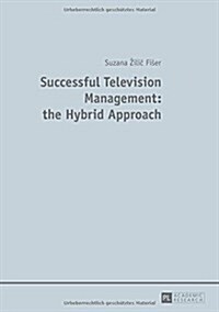 Successful Television Management: The Hybrid Approach (Paperback)