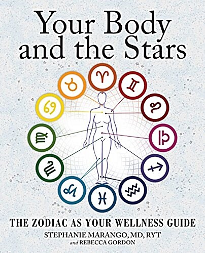 Your Body and the Stars: The Zodiac as Your Wellness Guide (Paperback)