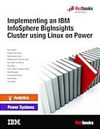 Implementing an IBM Infosphere Biginsights Cluster Using Linux on Power (Paperback)