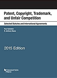 Patent, Copyright, Trademark, Unfair Competition, Selected Statutes International Agreements (Paperback, New)