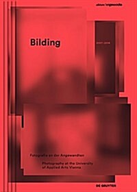 Bilding: Fotografie an Der Angewandten / Photography at the University of Applied Arts Vienna 2007 - 2014 (Paperback)