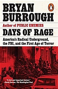 Days of Rage: Americas Radical Underground, the FBI, and the Forgotten Age of Revolutionary Violence (Paperback)