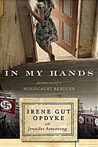 In My Hands: Memories of a Holocaust Rescuer (Audio CD)