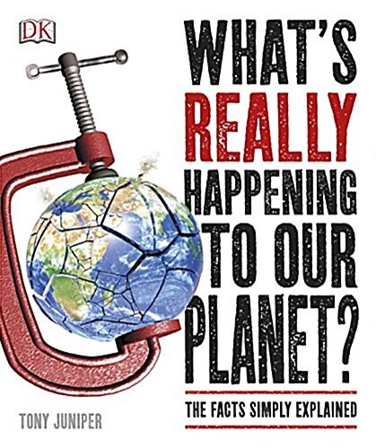 Whats Really Happening to Our Planet?: The Facts Simply Explained (Paperback)