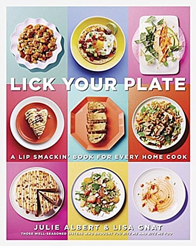 Lick Your Plate: A Lip-Smackin Book for Every Home Cook: A Cookbook (Paperback)
