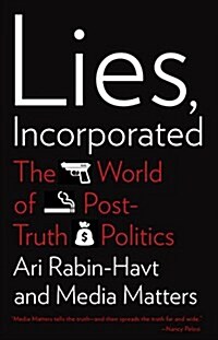 Lies, Incorporated: The World of Post-Truth Politics (Paperback)