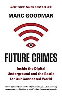 Future Crimes: Inside the Digital Underground and the Battle for Our Connected World (Paperback)