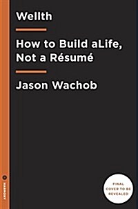 Wellth: How I Learned to Build a Life, Not a Resume (Hardcover)