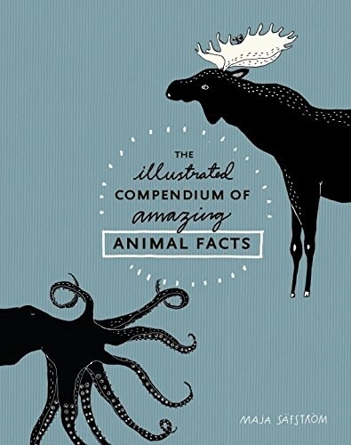 The Illustrated Compendium of Amazing Animal Facts (Hardcover, Illustrated)