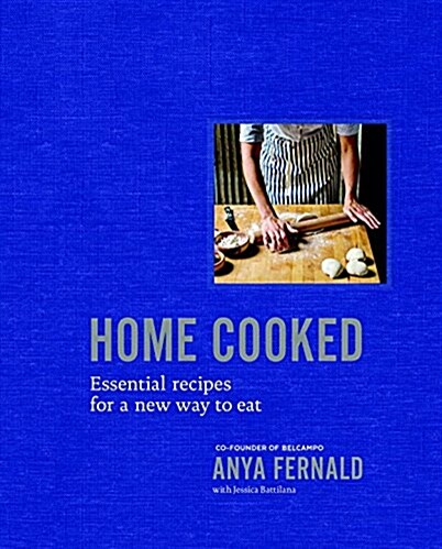 Home Cooked: Essential Recipes for a New Way to Cook [A Cookbook] (Hardcover)
