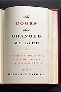 The Books That Changed My Life: Reflections by 100 Authors, Actors, Musicians, and Other Remarkable People (Hardcover)