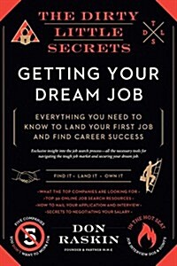The Dirty Little Secrets of Getting Your Dream Job (Paperback)