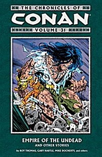 The Chronicles of Conan Volume 31: Empire of the Undead and Other Stories (Paperback)