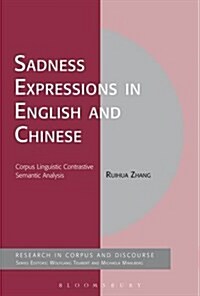 Sadness Expressions in English and Chinese : Corpus Linguistic Contrastive Semantic Analysis (Paperback)