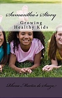 Samanthas Story: Growing Healthy Kids (Paperback)